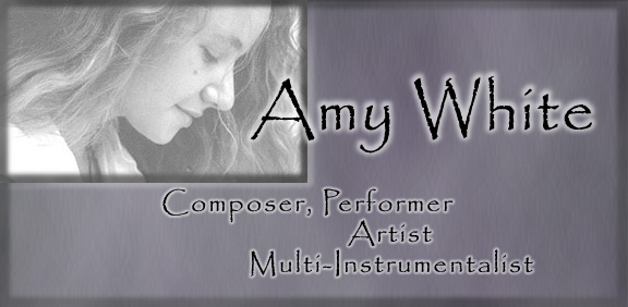 AMY WHITE - Composer, Performer, Artist, Multi-Instrumentalist