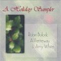 A Holiday Sampler - Al Petteway, Amy White, & Robin Bullock